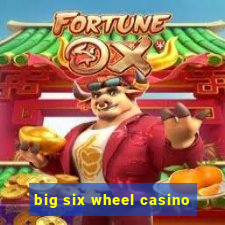 big six wheel casino