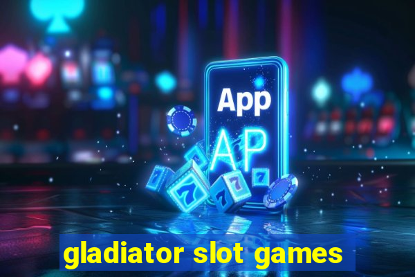 gladiator slot games