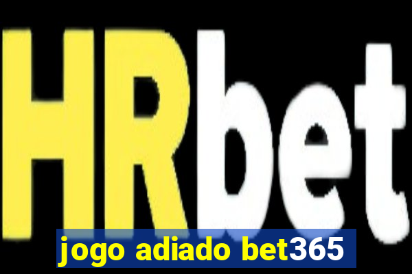 jogo adiado bet365