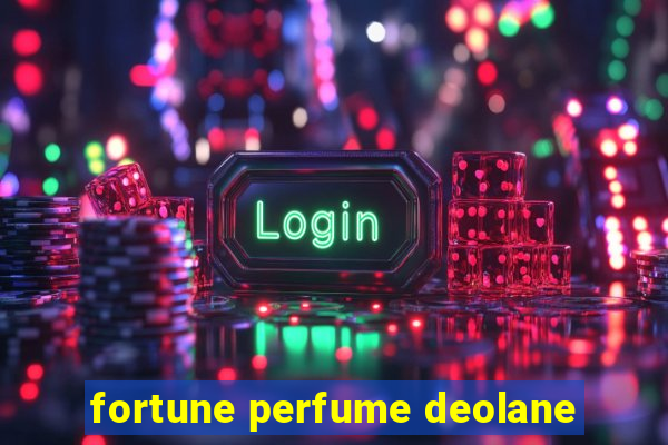 fortune perfume deolane