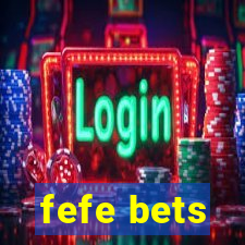 fefe bets