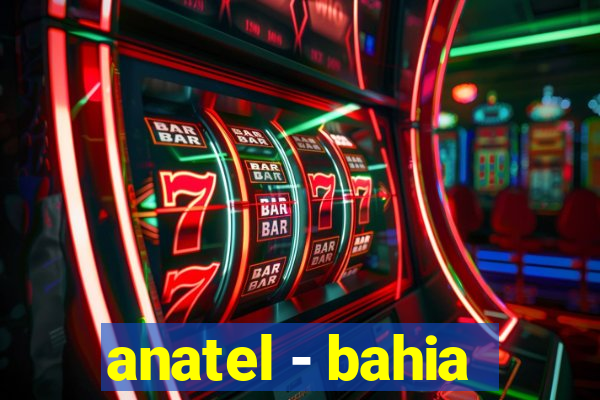 anatel - bahia