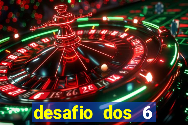 desafio dos 6 placares bet365