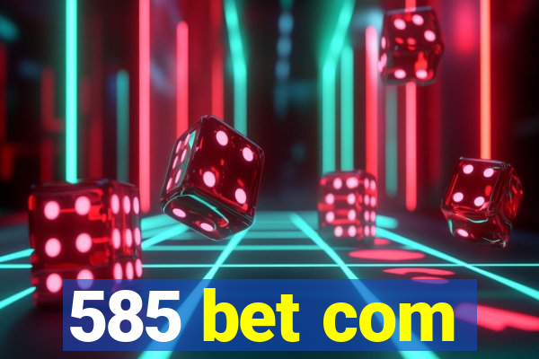 585 bet com