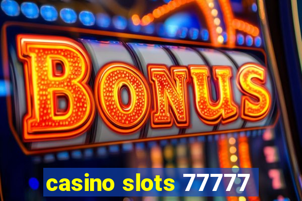 casino slots 77777