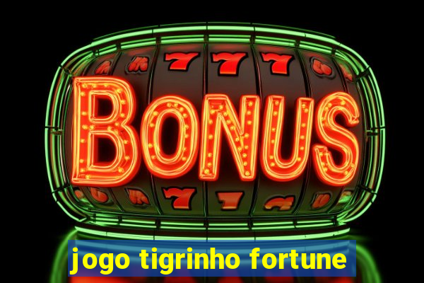 jogo tigrinho fortune