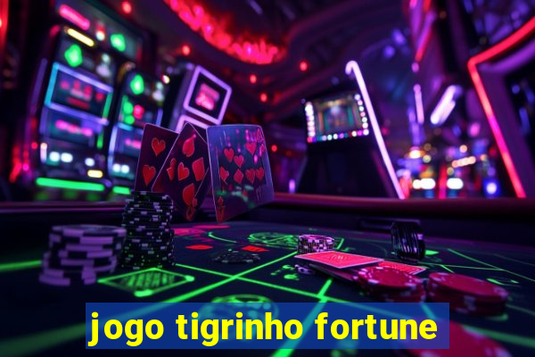 jogo tigrinho fortune