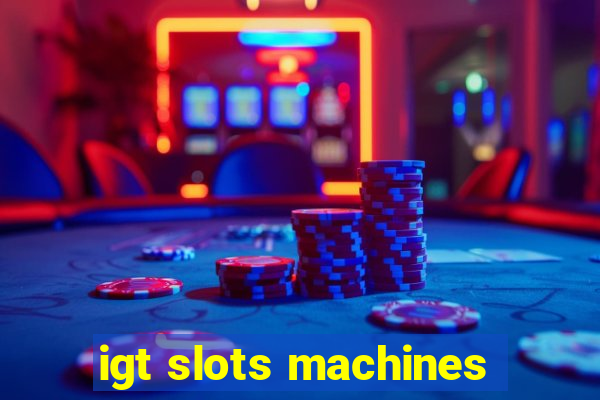 igt slots machines