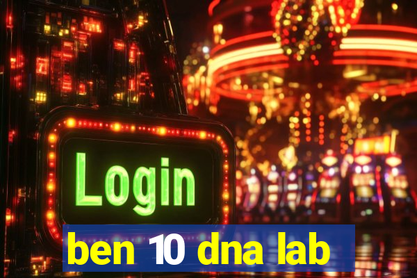 ben 10 dna lab