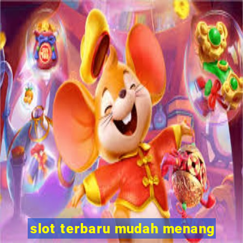 slot terbaru mudah menang