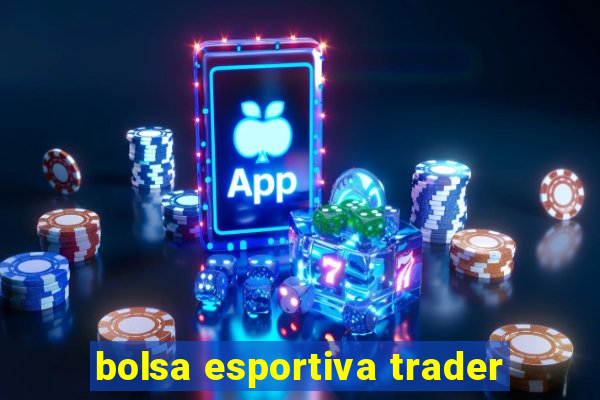 bolsa esportiva trader