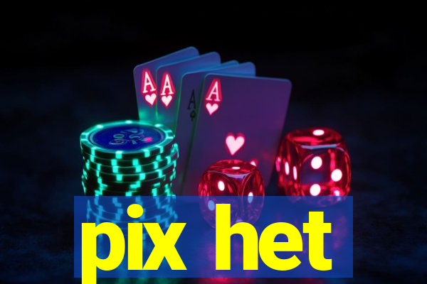 pix het