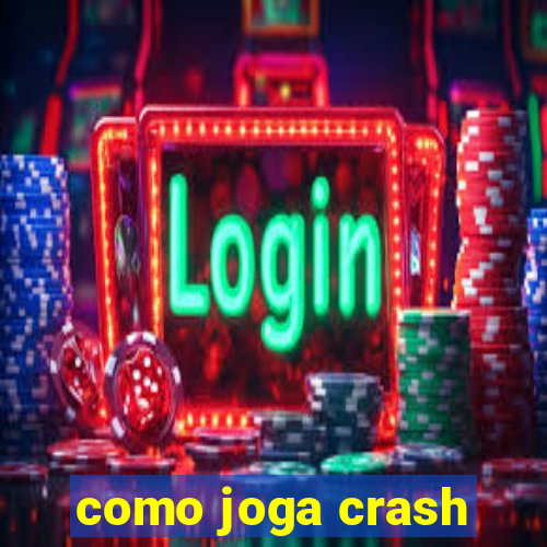 como joga crash