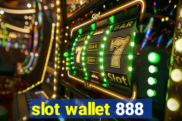 slot wallet 888