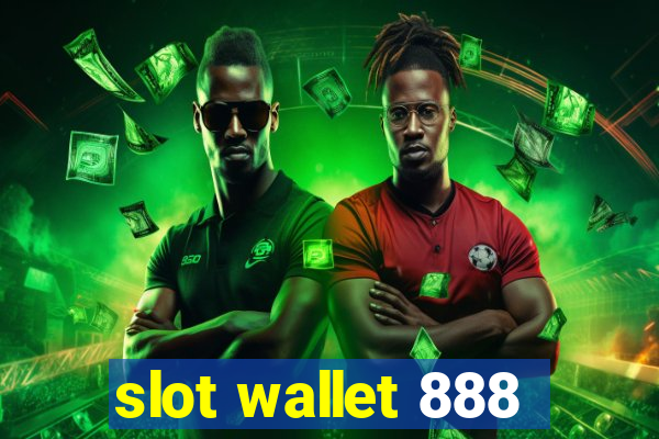 slot wallet 888