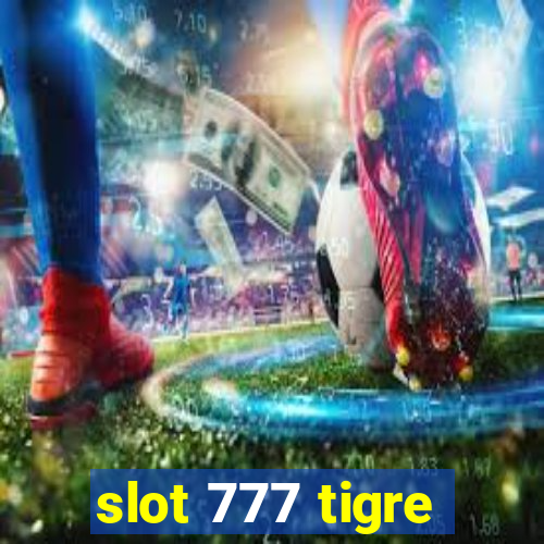 slot 777 tigre