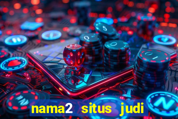 nama2 situs judi slot online