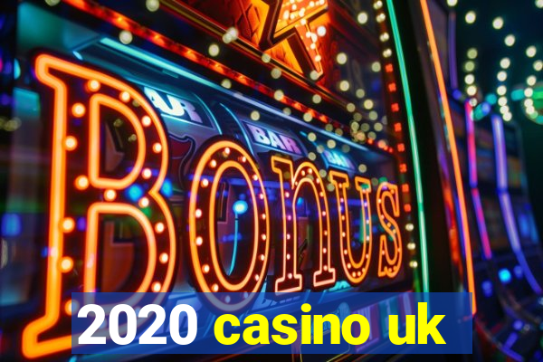 2020 casino uk