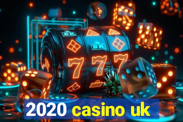 2020 casino uk