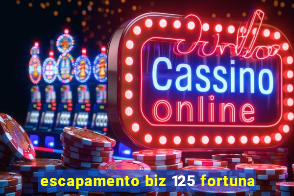 escapamento biz 125 fortuna