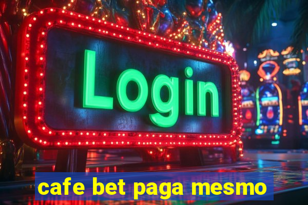 cafe bet paga mesmo