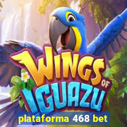 plataforma 468 bet