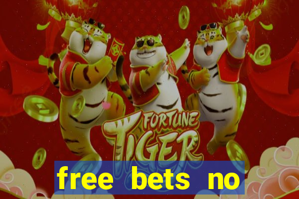 free bets no deposit required