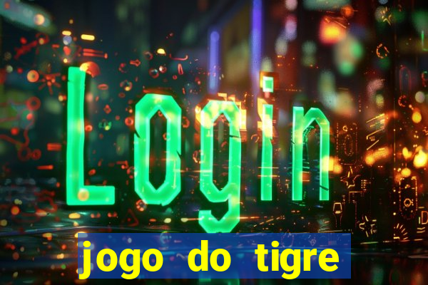 jogo do tigre estrela bet