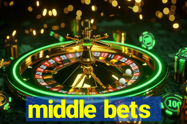 middle bets