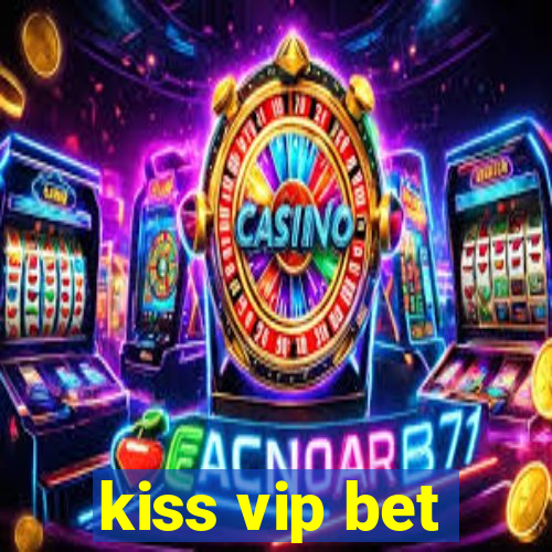 kiss vip bet