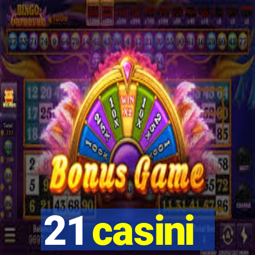 21 casini