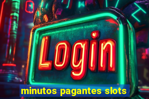 minutos pagantes slots