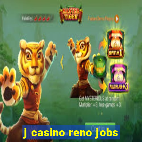 j casino reno jobs