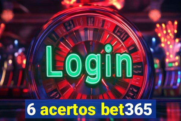 6 acertos bet365