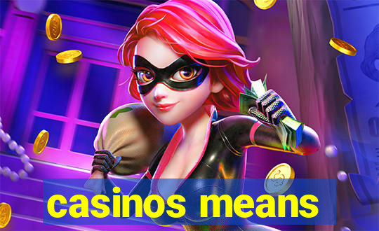 casinos means