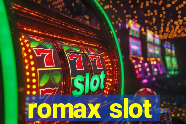 romax slot