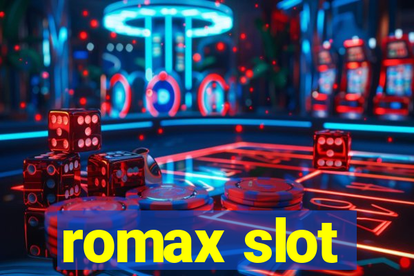 romax slot