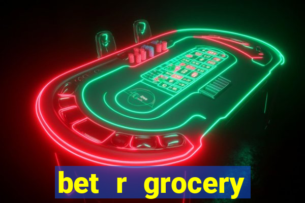 bet r grocery baton rouge