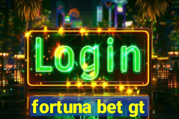 fortuna bet gt