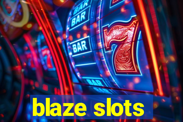 blaze slots