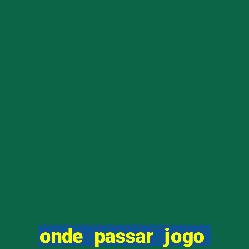 onde passar jogo do brasil hoje