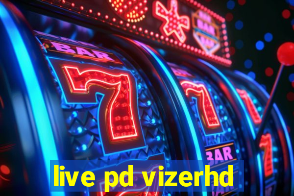 live pd vizerhd