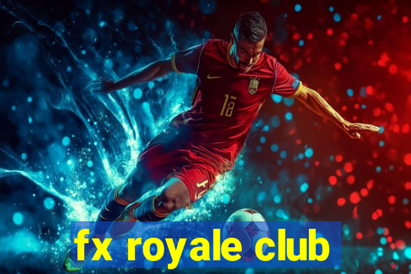 fx royale club