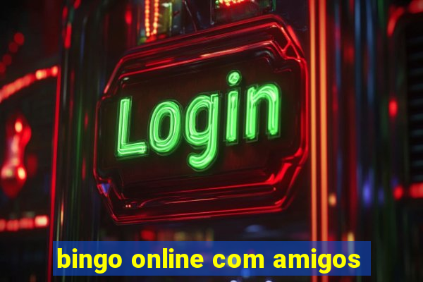 bingo online com amigos