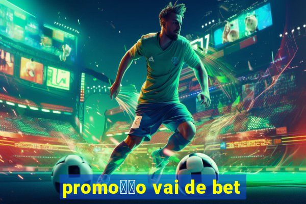 promo莽茫o vai de bet