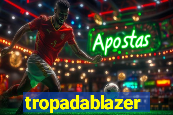 tropadablazer