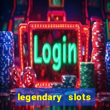 legendary slots paga mesmo