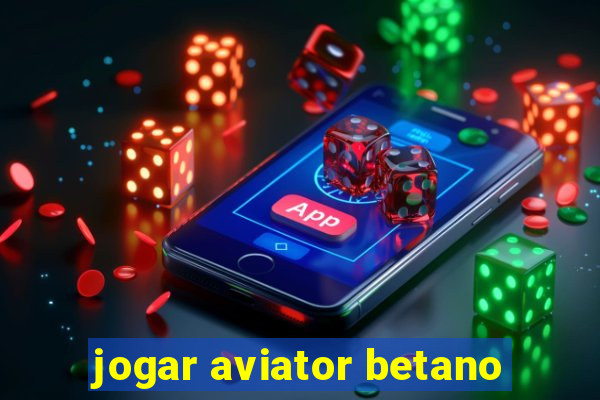 jogar aviator betano