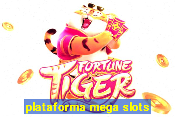 plataforma mega slots