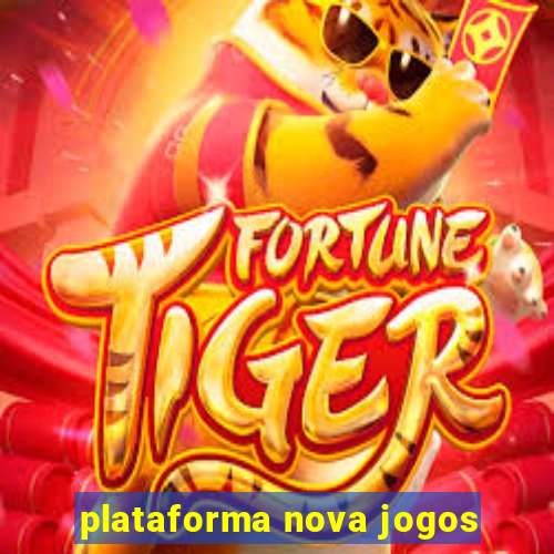 plataforma nova jogos